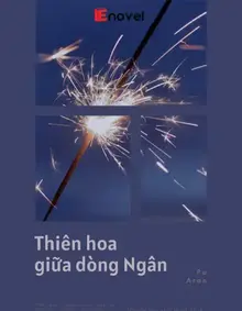 [Bl Việt] Thiên Hoa Giữa Dòng Ngân