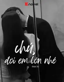 Chú, Đợi Em Lớn Nhé