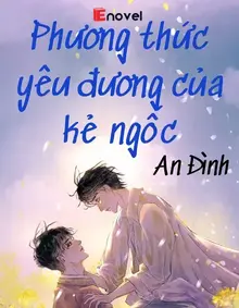 Phương Thức Yêu Đương Của Kẻ Ngốc