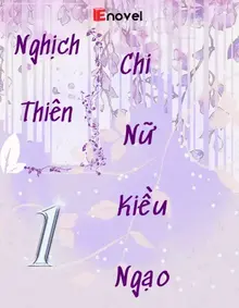 Nghịch Thiên Chi Nữ Kiều Ngạo (Q1) 