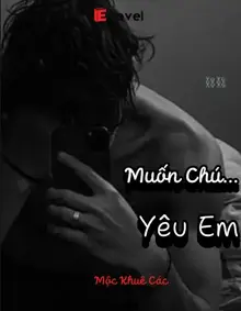 Muốn Chú Yêu Em