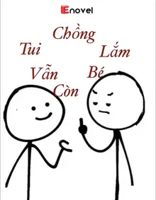 Chồng Tui Vẫn Còn Bé Lắm