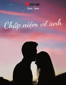 Chấp Niệm Về Anh