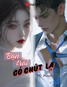 Bạn Trai Có Chút Lạ