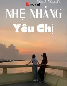 [Bách Hợp] Nhẹ Nhàng Yêu Chị!