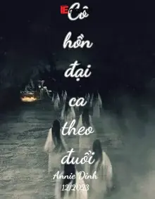 Cô Hồn Đại Ca Theo Đuổi