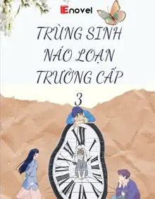 Trùng Sinh Náo Loạn Trường Cấp 3