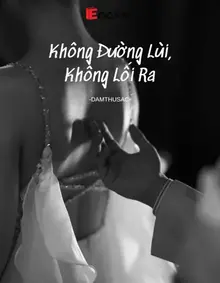 Không Đường Lùi, Không Lối Ra