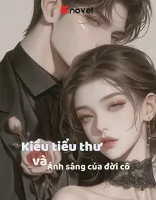 Kiều Tiểu Thư Và Ánh Sáng Của Đời Cô 