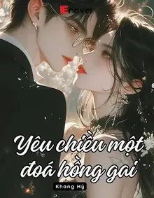 Yêu Chiều Một Đoá Hồng Gai 