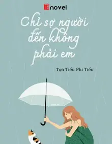 Chỉ Sợ Người Đến Không Phải Em